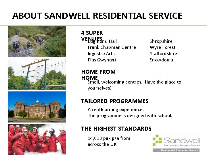 ABOUT SANDWELL RESIDENTIAL SERVICE 4 SUPER VENUES Edgmond Hall Frank Chapman Centre Ingestre Arts