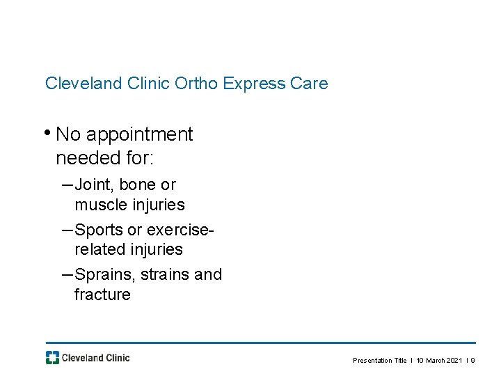 Cleveland Clinic Ortho Express Care • No appointment needed for: – Joint, bone or