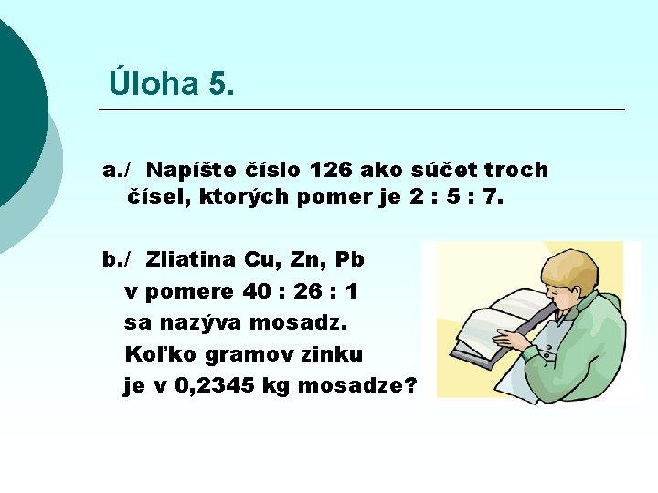 Úloha 5. a. / Napíšte číslo 126 ako súčet troch čísel, ktorých pomer je