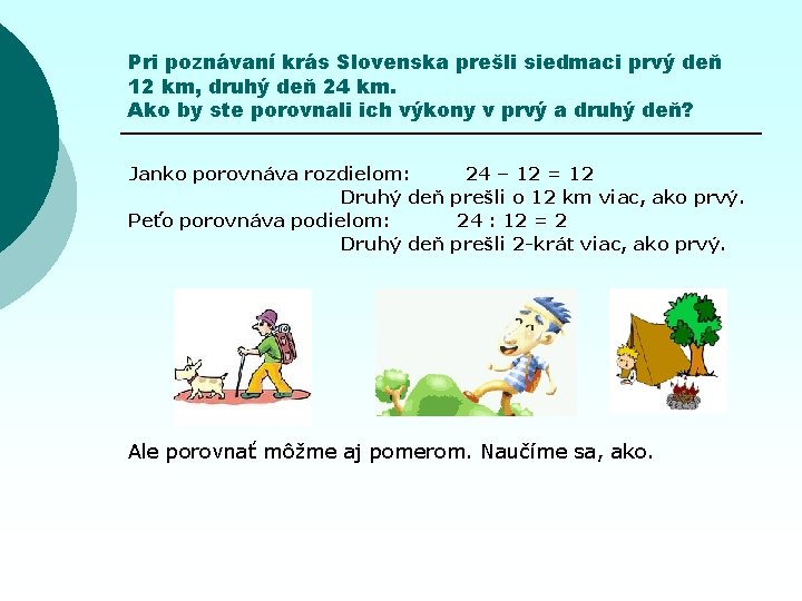 Pri poznávaní krás Slovenska prešli siedmaci prvý deň 12 km, druhý deň 24 km.