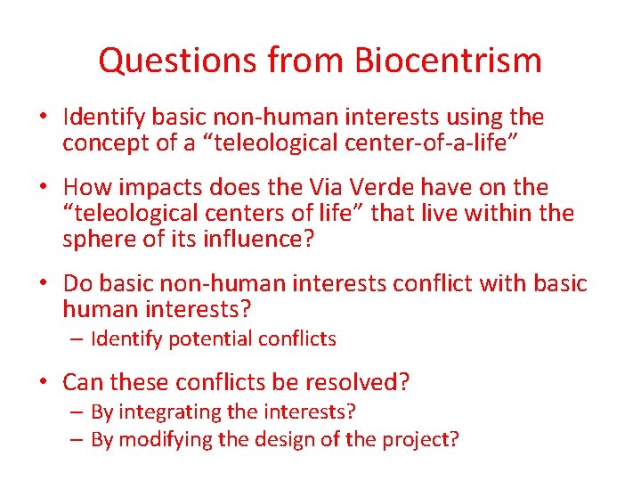 Questions from Biocentrism • Identify basic non-human interests using the concept of a “teleological