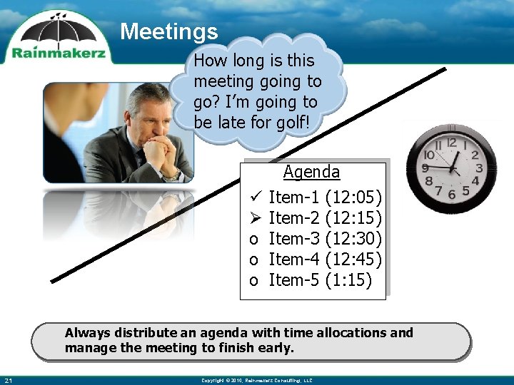 Meetings How long is this meeting going to go? I’m going to be late