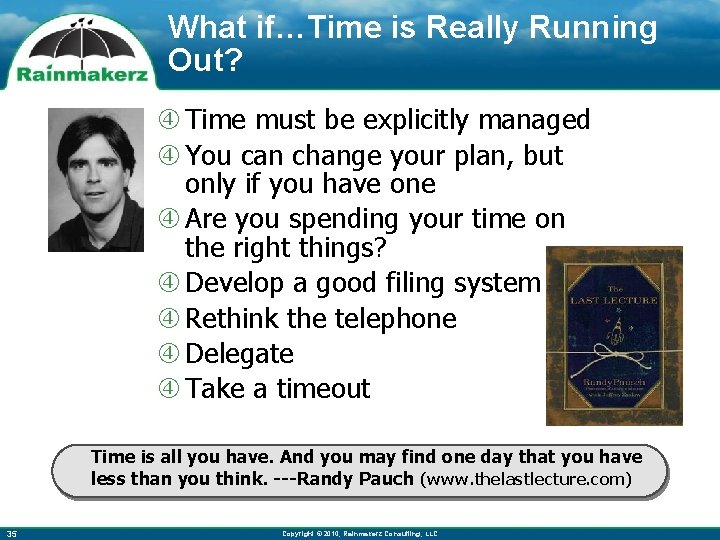 What if…Time is Really Running Out? Time must be explicitly managed You can change