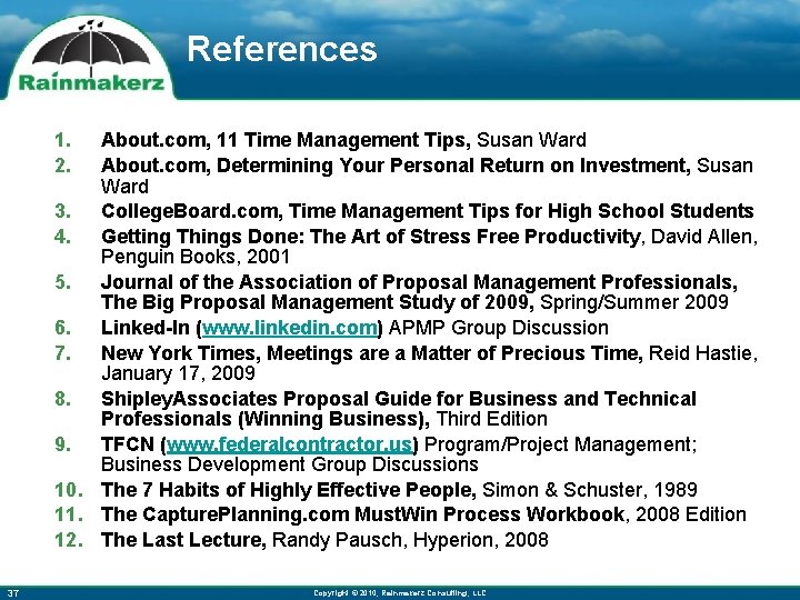 References 1. 2. About. com, 11 Time Management Tips, Susan Ward About. com, Determining