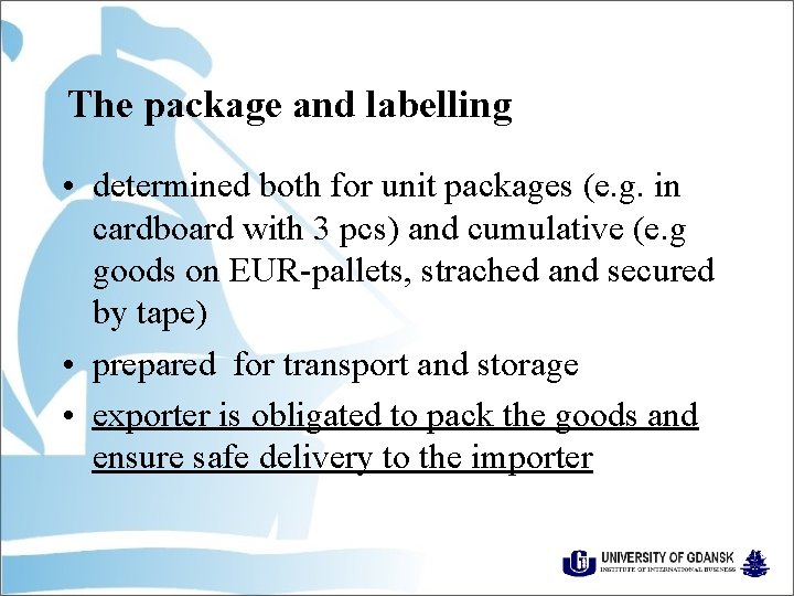 The package and labelling • determined both for unit packages (e. g. in cardboard The package and labelling • determined both for unit packages (e. g. in cardboard
