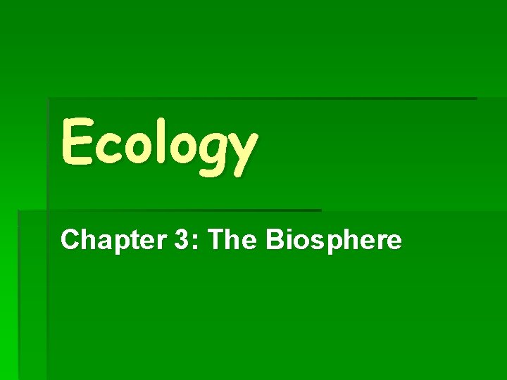 Ecology Chapter 3: The Biosphere 