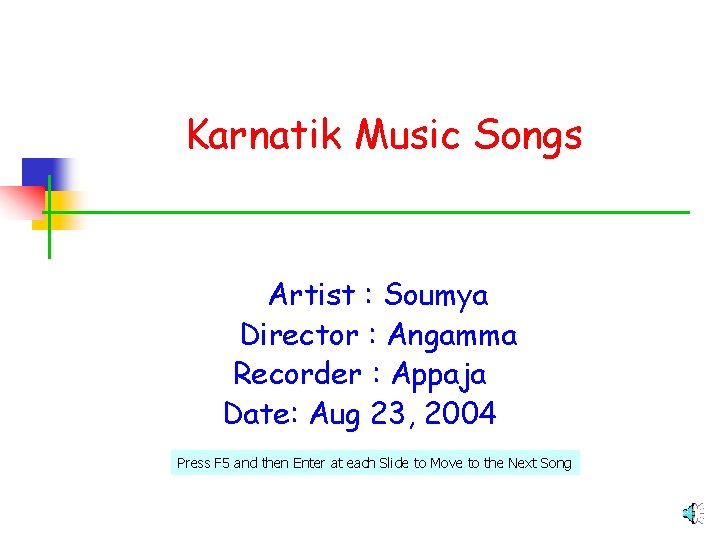 Karnatik Music Songs Artist : Soumya Director : Angamma Recorder : Appaja Date: Aug