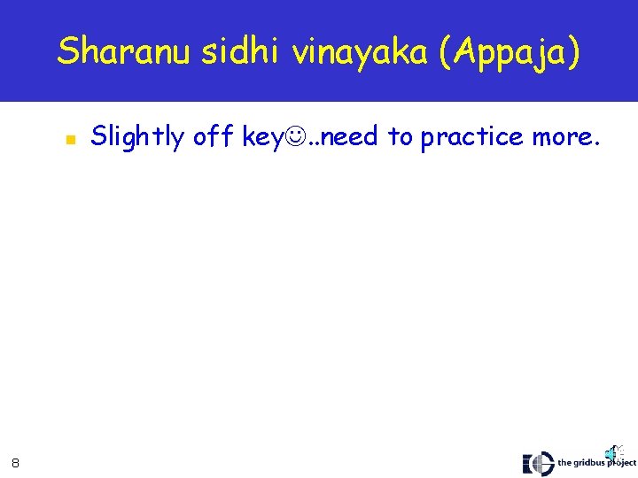 Sharanu sidhi vinayaka (Appaja) n 8 Slightly off key. . need to practice more.