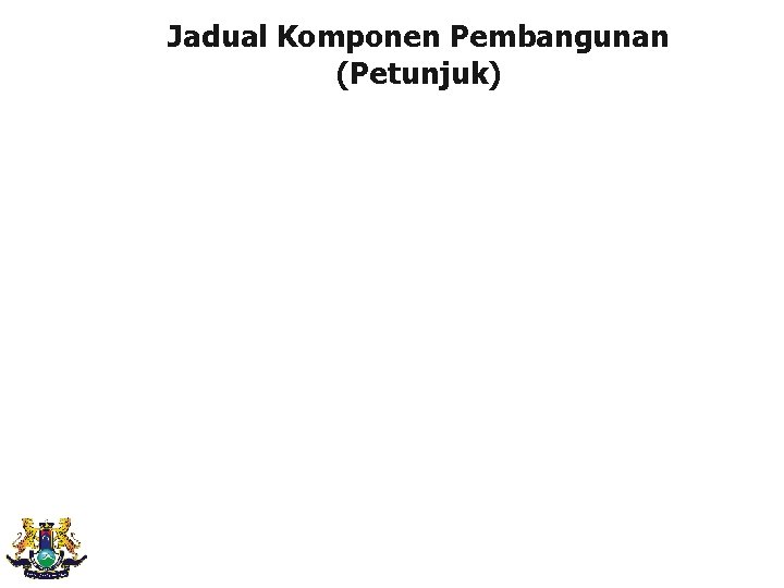 Jadual Komponen Pembangunan (Petunjuk) 