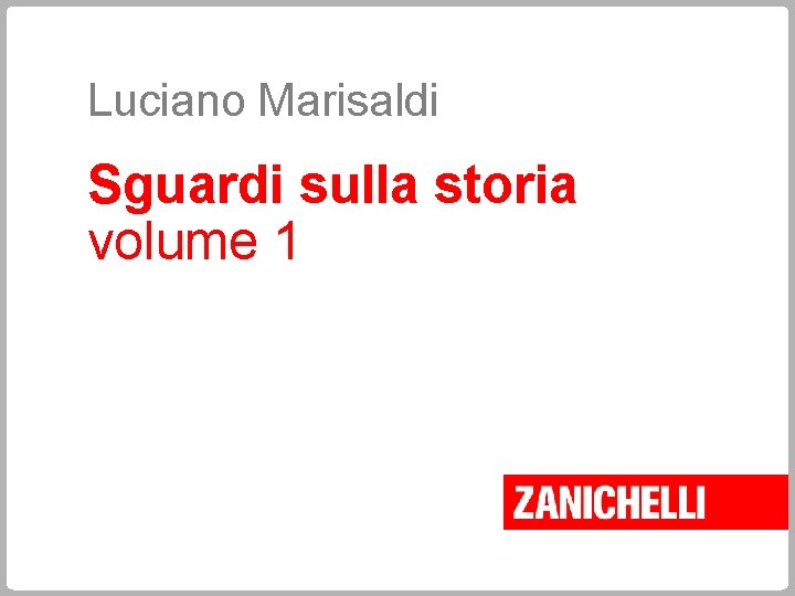 Luciano Marisaldi Sguardi sulla storia volume 1 