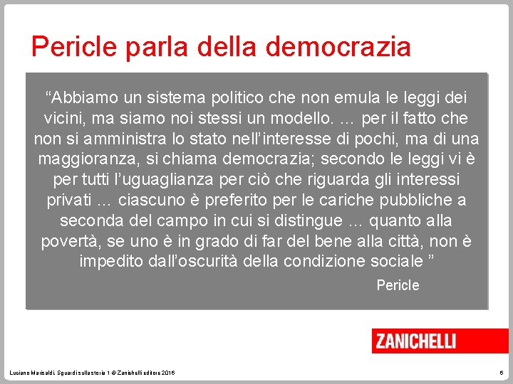 Pericle parla della democrazia “Abbiamo un sistema politico che non emula le leggi dei