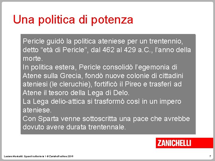 Una politica di potenza Pericle guidò la politica ateniese per un trentennio, detto “età