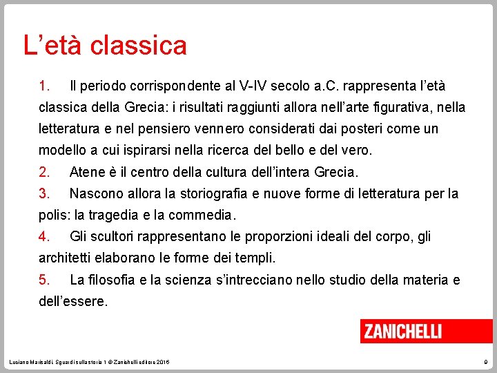 L’età classica 1. Il periodo corrispondente al V-IV secolo a. C. rappresenta l’età classica