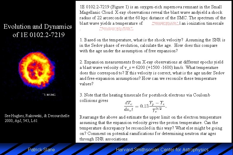 Evolution and Dynamics of 1 E 0102. 2 -7219 (Figure 1) is an oxygen-rich