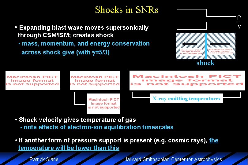 Shocks in SNRs r v • Expanding blast wave moves supersonically through CSM/ISM; creates