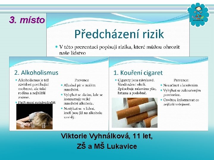 3. místo Viktorie Vyhnálková, 11 let, ZŠ a MŠ Lukavice 3. místo Viktorie Vyhnálková, 11 let, ZŠ a MŠ Lukavice