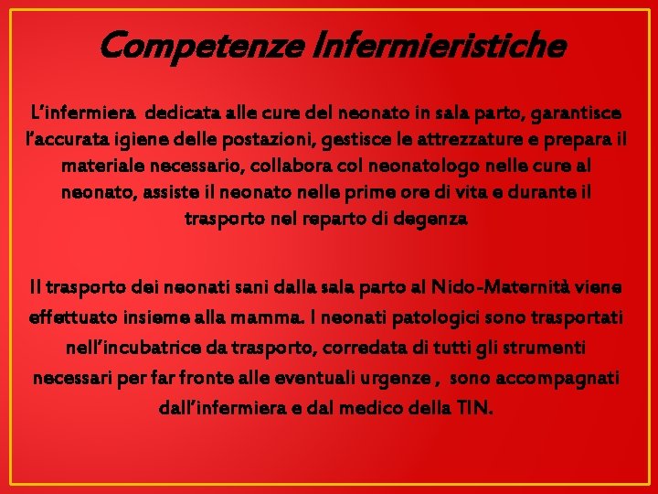  Competenze Infermieristiche L’infermiera dedicata alle cure del neonato in sala parto, garantisce l’accurata