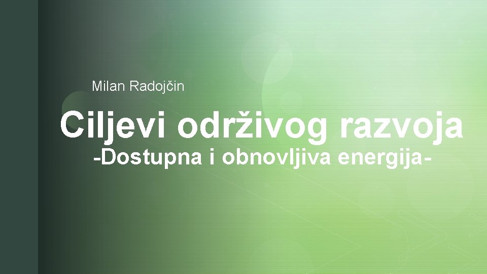 Milan Radojčin Ciljevi održivog razvoja z -Dostupna i obnovljiva energija- 