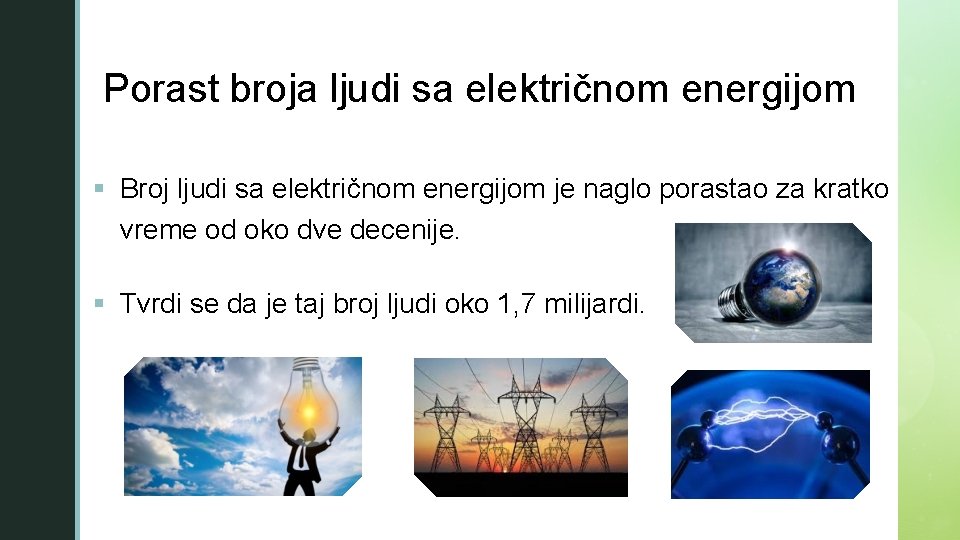 z Porast broja ljudi sa električnom energijom § Broj ljudi sa električnom energijom je