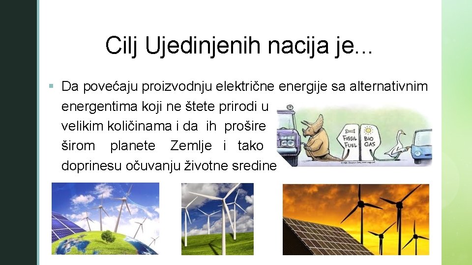 z Cilj Ujedinjenih nacija je. . . § Da povećaju proizvodnju električne energije sa