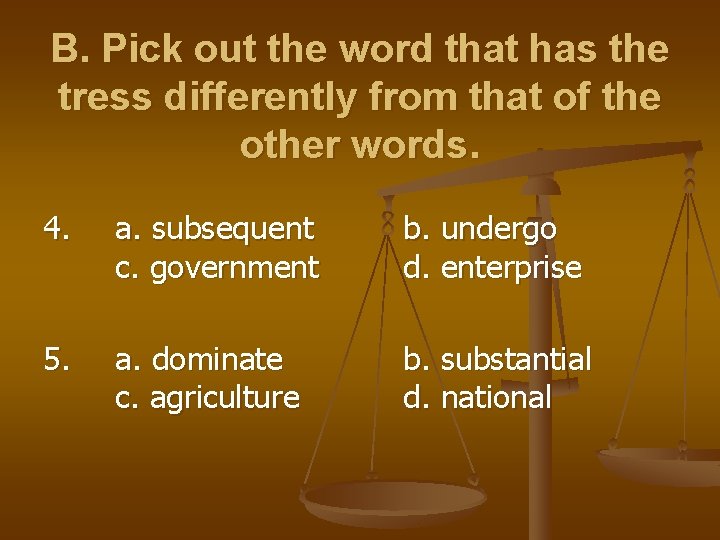 B. Pick out the word that has the tress differently from that of the B. Pick out the word that has the tress differently from that of the