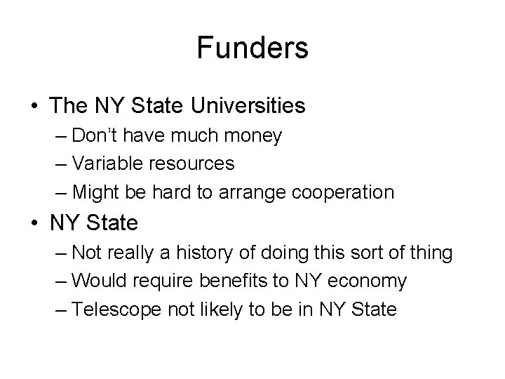 Funders • The NY State Universities – Don’t have much money – Variable resources Funders • The NY State Universities – Don’t have much money – Variable resources