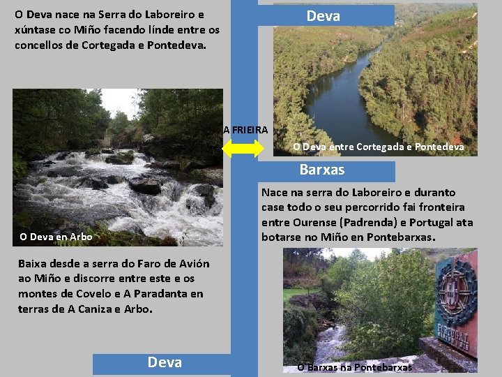 Deva O Deva nace na Serra do Laboreiro e xúntase co Miño facendo línde