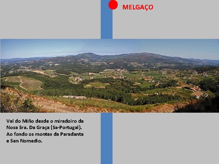 MELGAÇO Val do Miño desde o miradoiro da Nosa Sra. Da Graça (Sa-Portugal). Ao