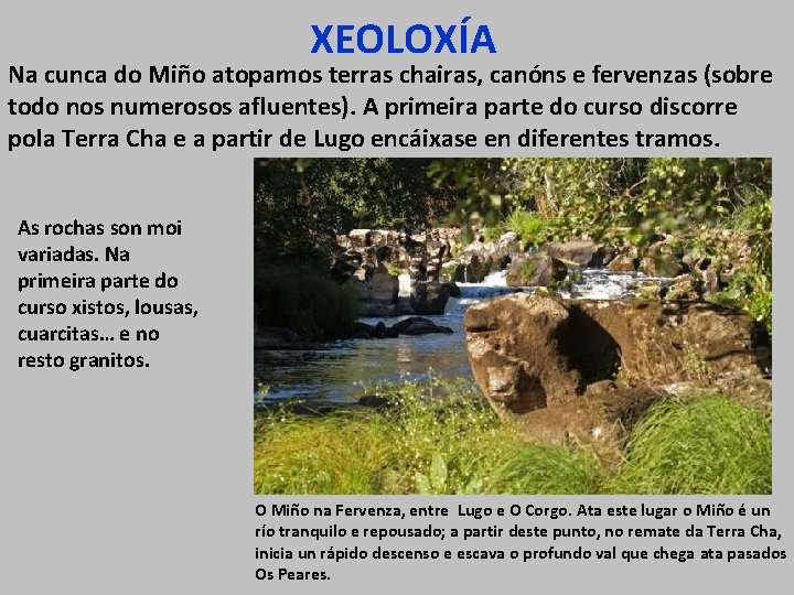 XEOLOXÍA Na cunca do Miño atopamos terras chairas, canóns e fervenzas (sobre todo nos