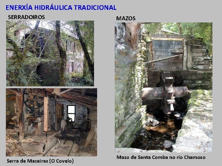 ENERXÍA HIDRÁULICA TRADICIONAL SERRADOIROS Serra de Maceiras (O Covelo) MAZOS Mazo de Santa Comba