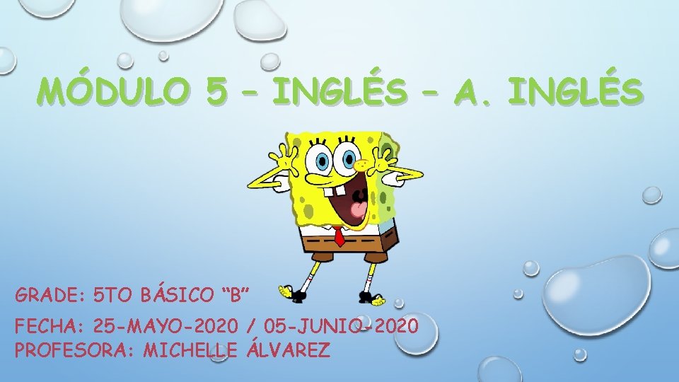 MÓDULO 5 – INGLÉS – A. INGLÉS GRADE: 5 TO BÁSICO “B” FECHA: 25