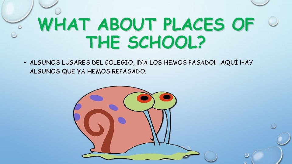 WHAT ABOUT PLACES OF THE SCHOOL? • ALGUNOS LUGARES DEL COLEGIO, ¡¡YA LOS HEMOS