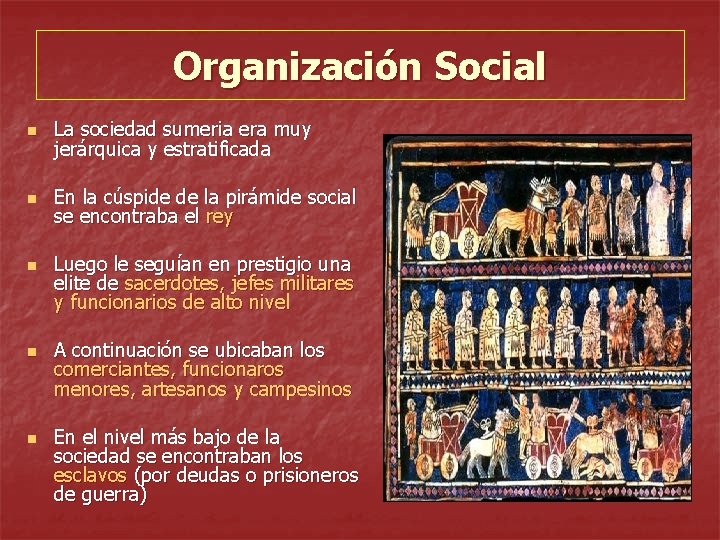 Organización Social n La sociedad sumeria era muy jerárquica y estratificada n En la