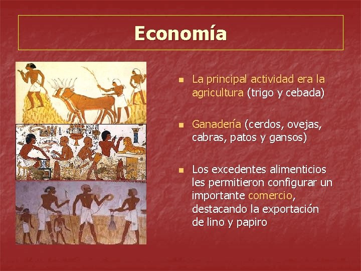 Economía n n n La principal actividad era la agricultura (trigo y cebada) Ganadería