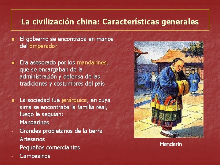 La civilización china: Características generales n n n - El gobierno se encontraba en