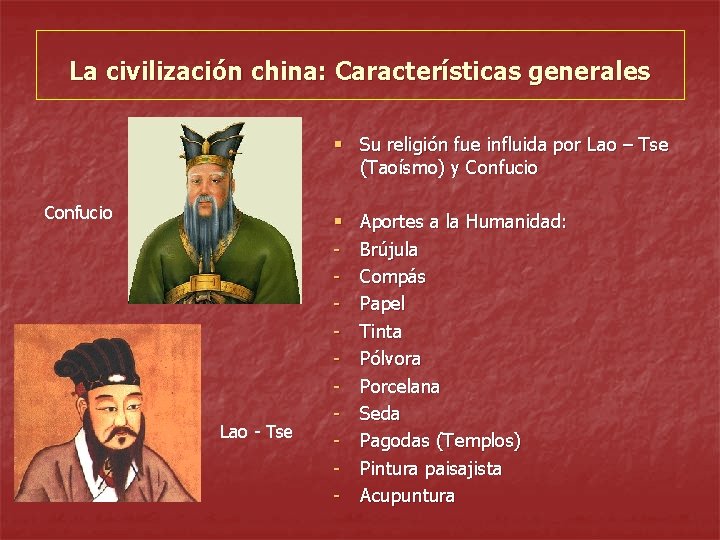 La civilización china: Características generales § Su religión fue influida por Lao – Tse