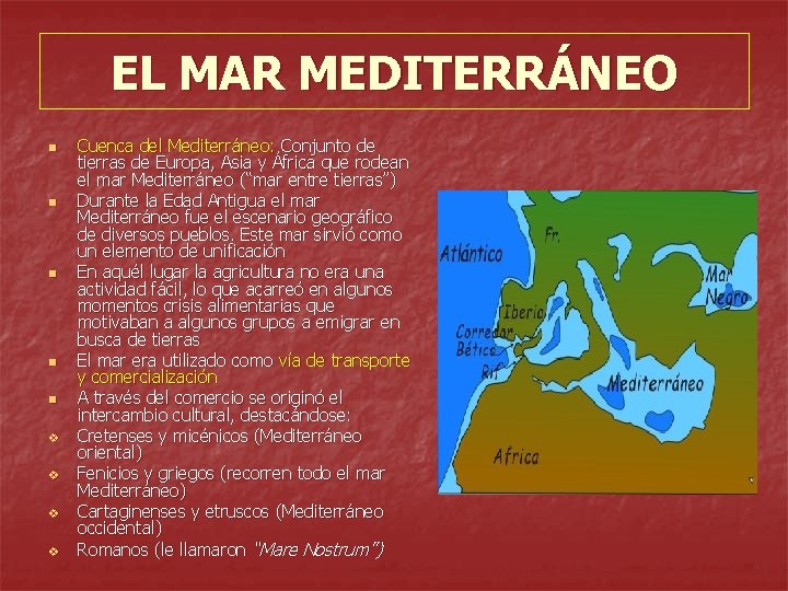 EL MAR MEDITERRÁNEO n n n v v Cuenca del Mediterráneo: Conjunto de tierras