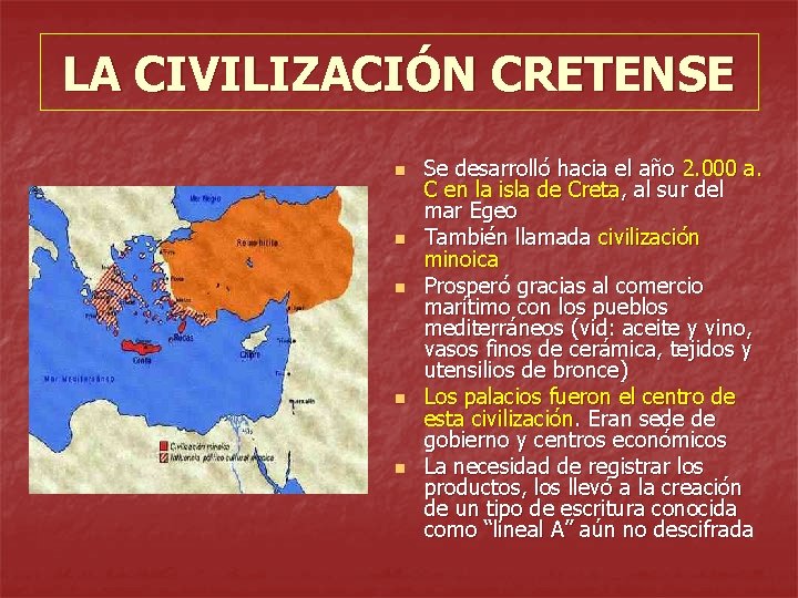 LA CIVILIZACIÓN CRETENSE n n n Se desarrolló hacia el año 2. 000 a.