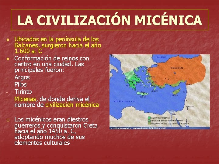 LA CIVILIZACIÓN MICÉNICA n n - q Ubicados en la península de los Balcanes,