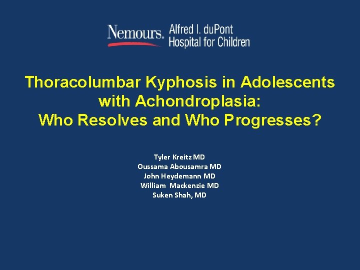 Thoracolumbar Kyphosis in Adolescents with Achondroplasia: Who Resolves and Who Progresses? Tyler Kreitz MD