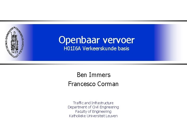 Openbaar vervoer H 01 I 6 A Verkeerskunde basis Ben Immers Francesco Corman Traffic