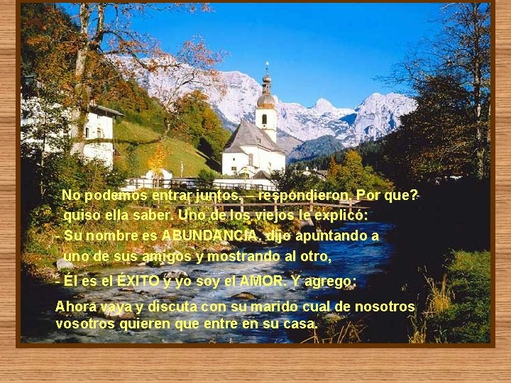 - No podemos entrar juntos. – respondieron. Por que? quiso ella saber. Uno de