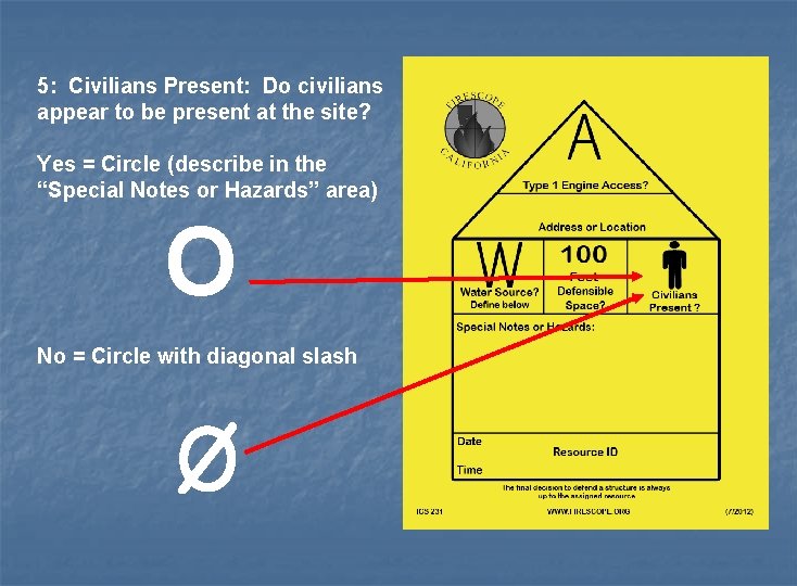 5: Civilians Present: Do civilians appear to be present at the site? Yes =