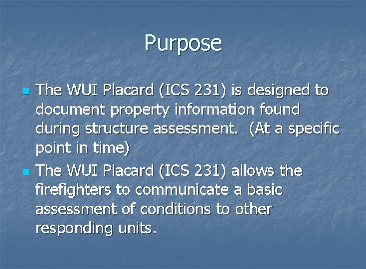 Purpose n n The WUI Placard (ICS 231) is designed to document property information