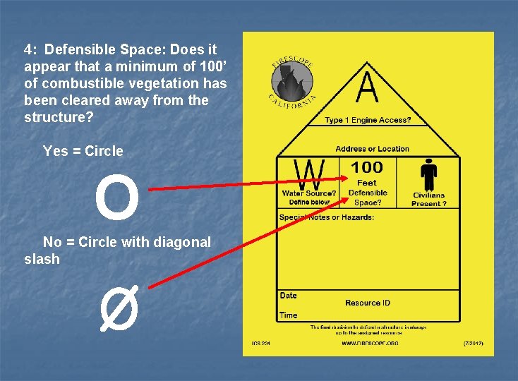 4: Defensible Space: Does it appear that a minimum of 100’ of combustible vegetation