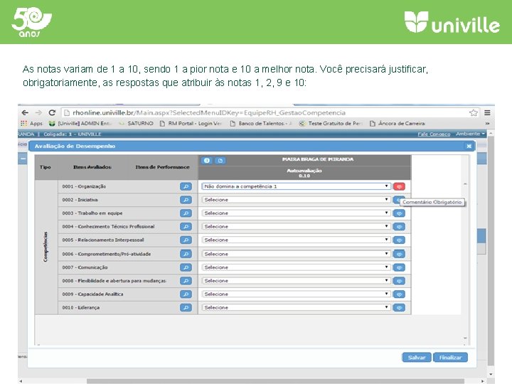 As notas variam de 1 a 10, sendo 1 a pior nota e 10