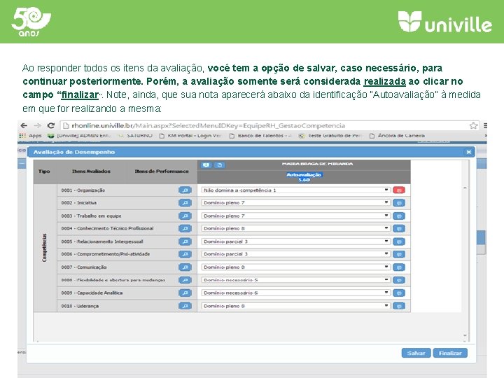 Ao responder todos os itens da avaliação, você tem a opção de salvar, caso