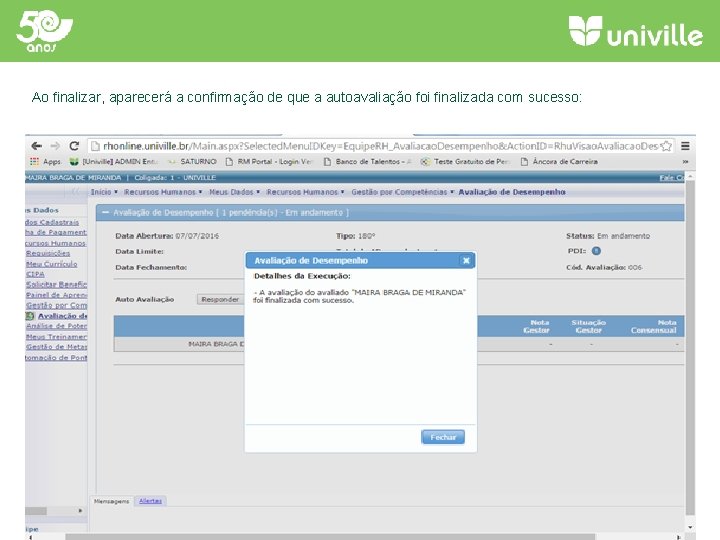 Ao finalizar, aparecerá a confirmação de que a autoavaliação foi finalizada com sucesso: 