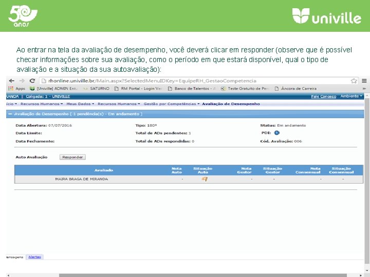 Ao entrar na tela da avaliação de desempenho, você deverá clicar em responder (observe