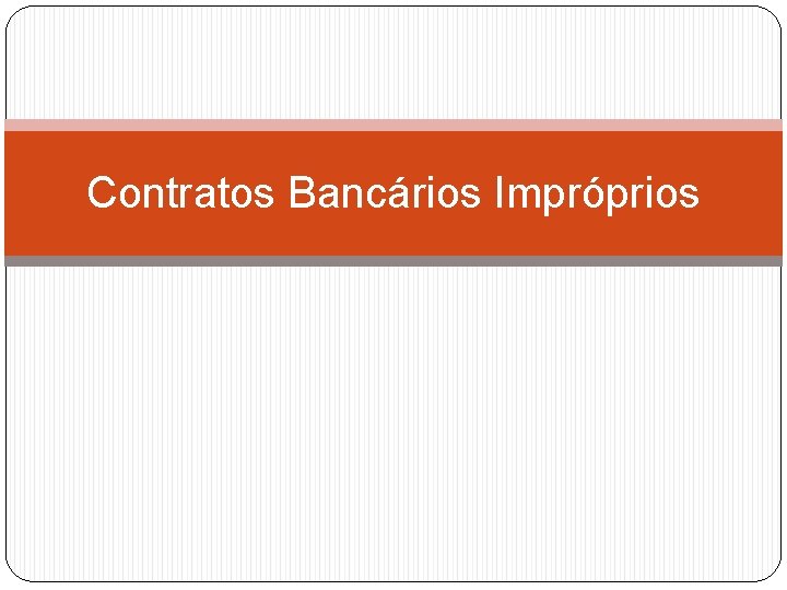 Contratos Bancários Impróprios 